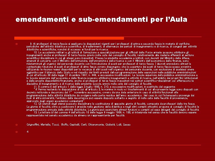 emendamenti e sub-emendamenti per l’Aula o 9. Ai professori di terza fascia si applicano