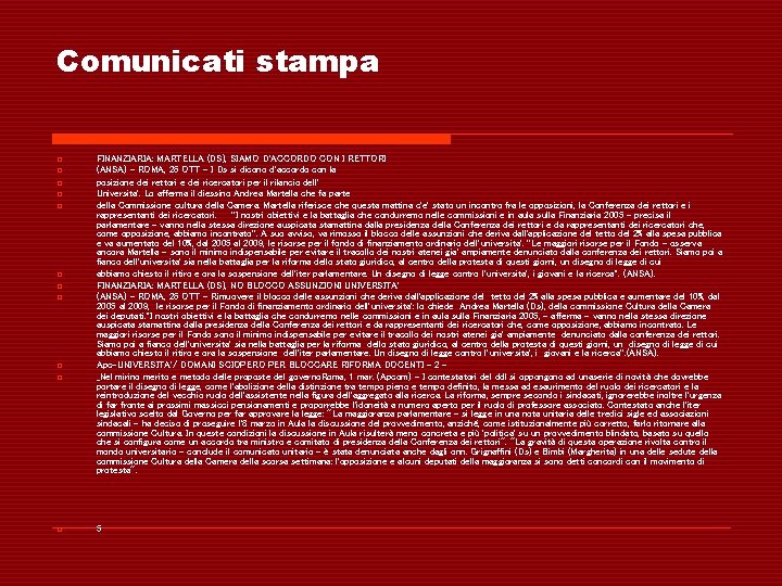 Comunicati stampa o o o FINANZIARIA: MARTELLA (DS), SIAMO D'ACCORDO CON I RETTORI (ANSA)