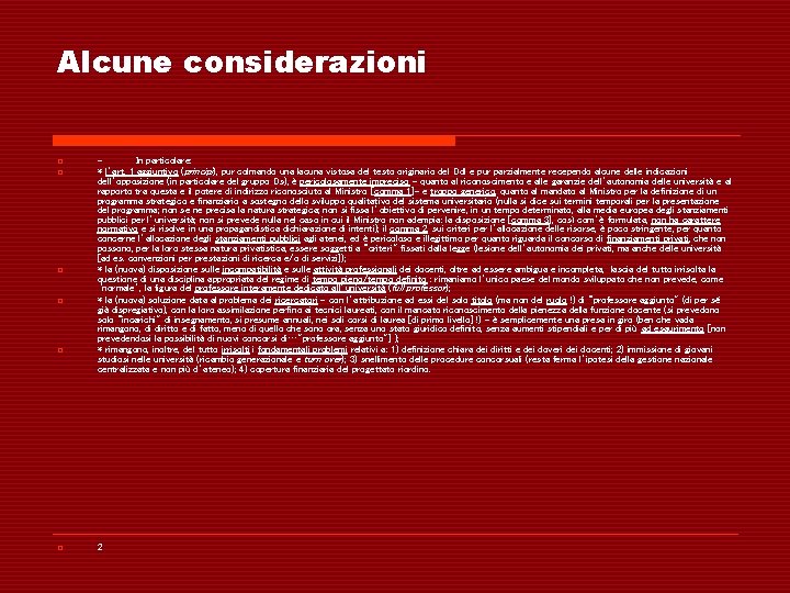 Alcune considerazioni o o o In particolare: * l’art. 1 aggiuntivo (principi), pur colmando