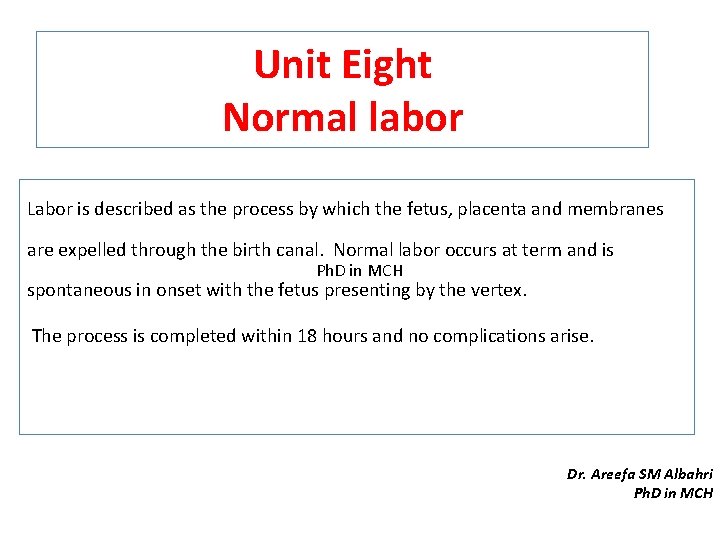 Unit Eight Normal labor Labor is described as the process by which the fetus,