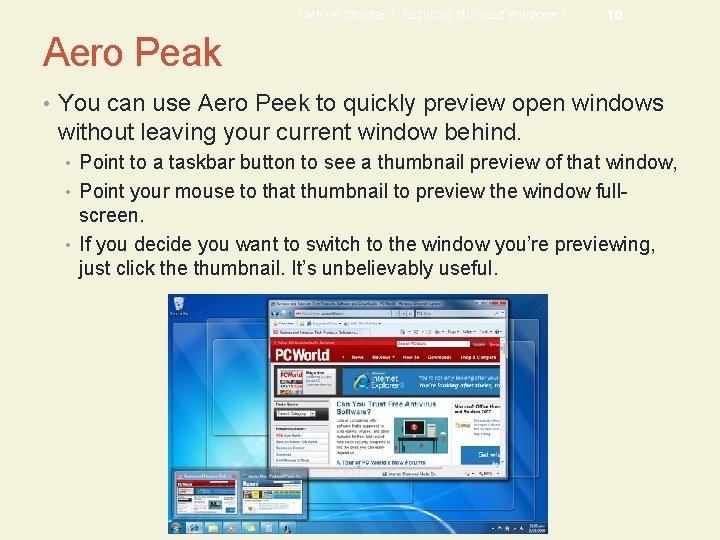CMPTR Chapter 7: Exploring Microsoft Windows 7 10 Aero Peak • You can use