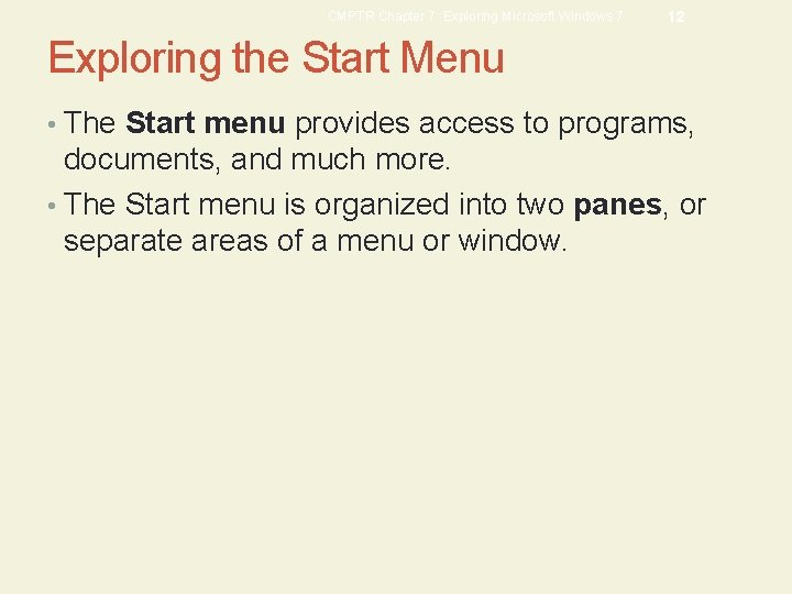 CMPTR Chapter 7: Exploring Microsoft Windows 7 12 Exploring the Start Menu • The