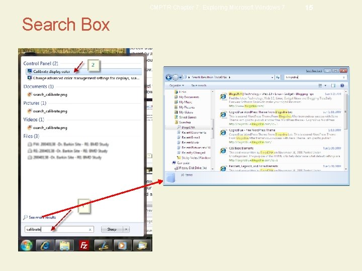 CMPTR Chapter 7: Exploring Microsoft Windows 7 Search Box 15 