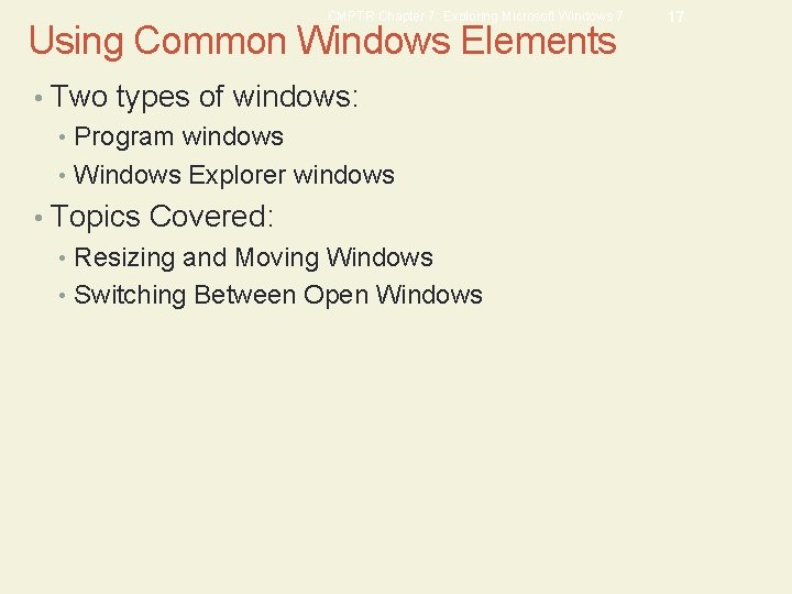CMPTR Chapter 7: Exploring Microsoft Windows 7 Using Common Windows Elements • Two types