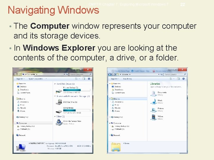 CMPTR Chapter 7: Exploring Microsoft Windows 7 Navigating Windows 22 • The Computer window