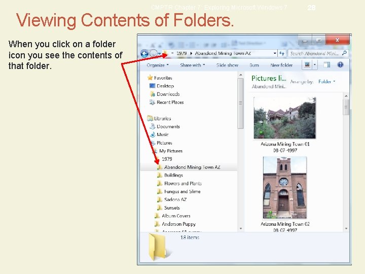 CMPTR Chapter 7: Exploring Microsoft Windows 7 Viewing Contents of Folders. When you click