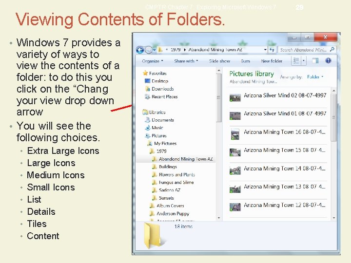 CMPTR Chapter 7: Exploring Microsoft Windows 7 Viewing Contents of Folders. • Windows 7