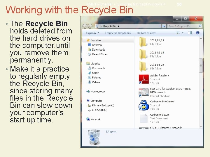 CMPTR Chapter 7: Exploring Microsoft Windows 7 Working with the Recycle Bin • The