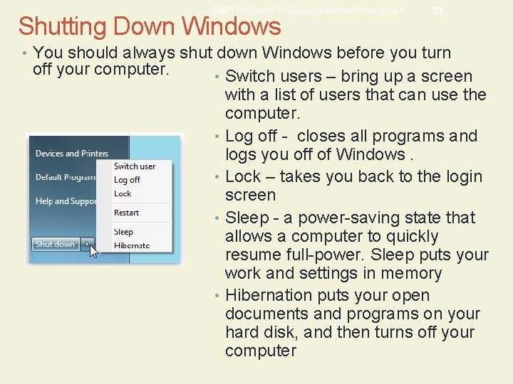 CMPTR Chapter 7: Exploring Microsoft Windows 7 Shutting Down Windows 37 • You should