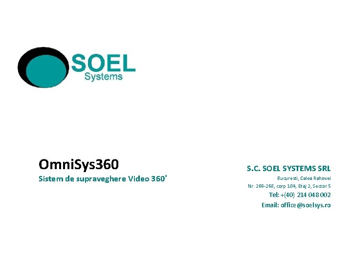 Omni. Sys 360 Sistem de supraveghere Video 360˚ S. C. SOEL SYSTEMS SRL Bucuresti,