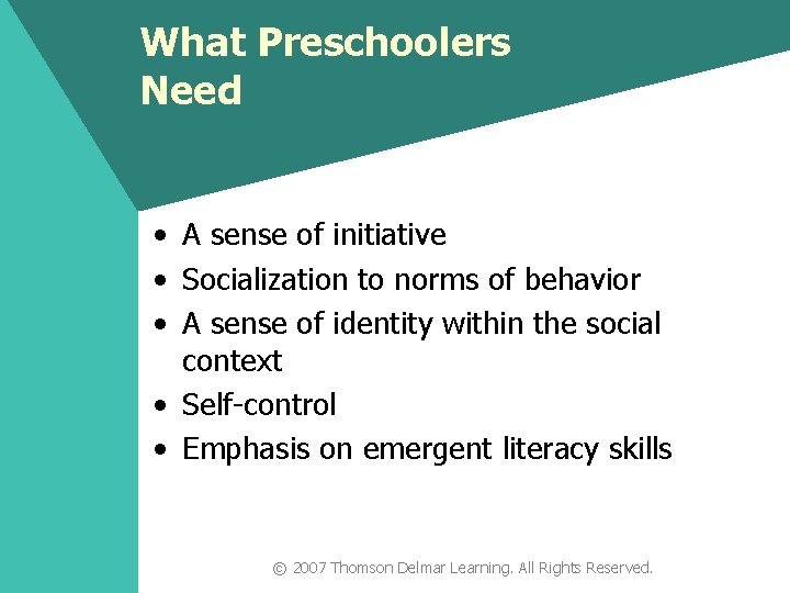 What Preschoolers Need • A sense of initiative • Socialization to norms of behavior