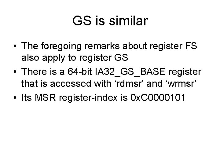 GS is similar • The foregoing remarks about register FS also apply to register