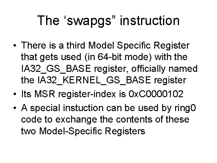 The ‘swapgs” instruction • There is a third Model Specific Register that gets used