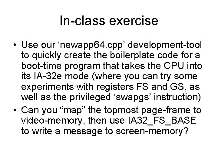 In-class exercise • Use our ‘newapp 64. cpp’ development-tool to quickly create the boilerplate