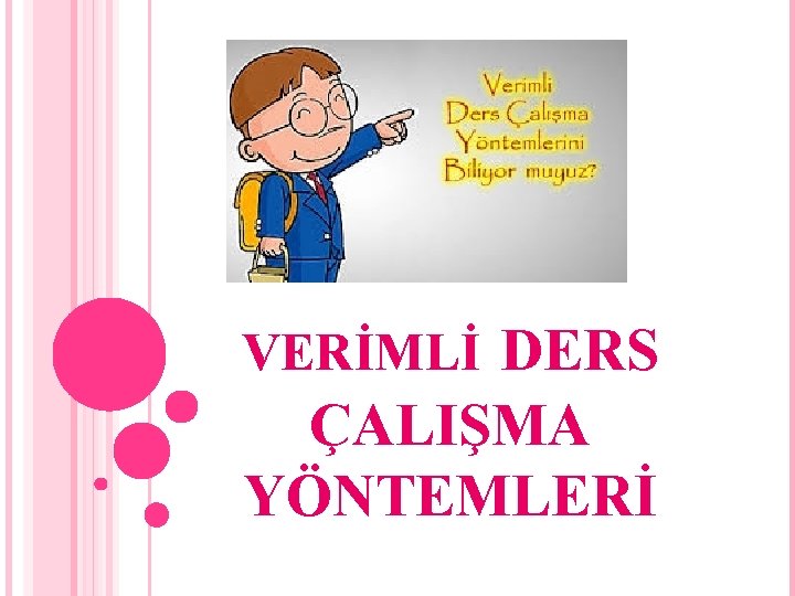 VERİMLİ DERS ÇALIŞMA YÖNTEMLERİ 