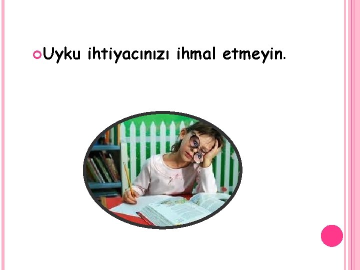  Uyku ihtiyacınızı ihmal etmeyin. 