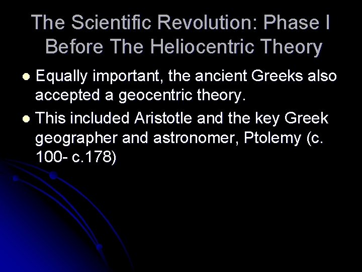 The Scientific Revolution: Phase I Before The Heliocentric Theory Equally important, the ancient Greeks