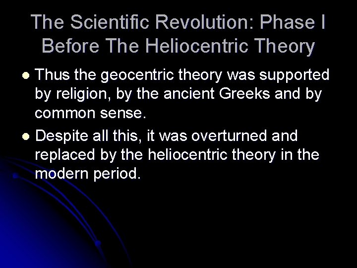 The Scientific Revolution: Phase I Before The Heliocentric Theory Thus the geocentric theory was