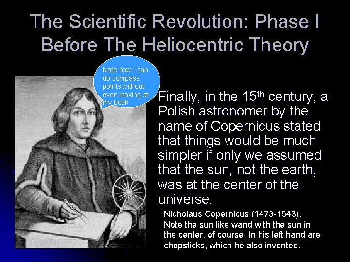 The Scientific Revolution: Phase I Before The Heliocentric Theory Note how I can do