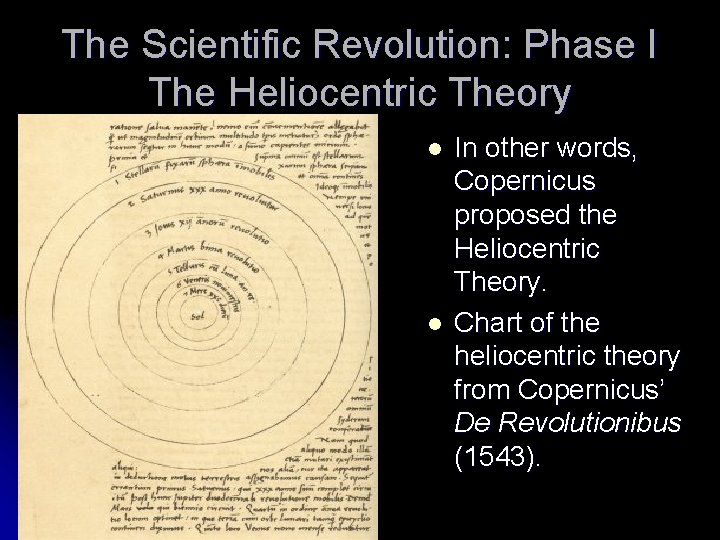 The Scientific Revolution: Phase I The Heliocentric Theory l l In other words, Copernicus