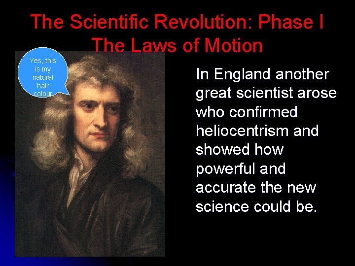The Scientific Revolution: Phase I The Laws of Motion Yes, this is my natural