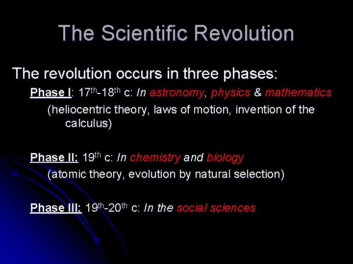 The Scientific Revolution The revolution occurs in three phases: Phase I: 17 th-18 th