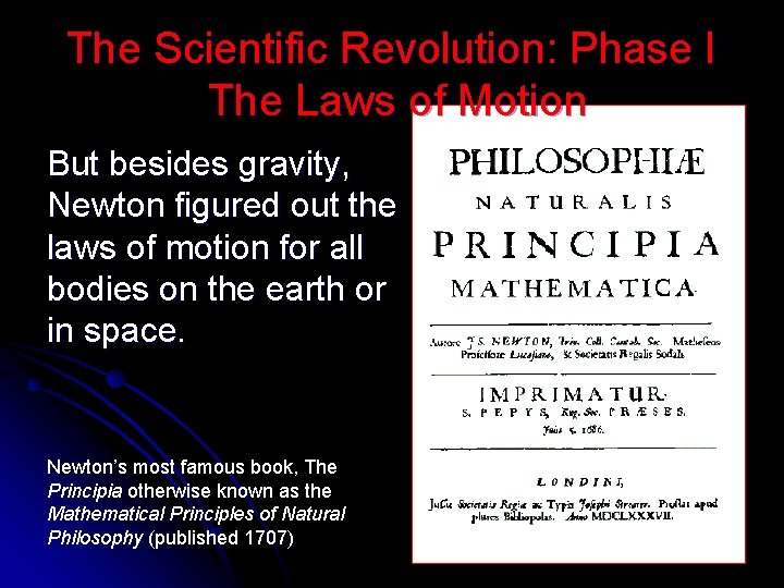 The Scientific Revolution: Phase I The Laws of Motion But besides gravity, Newton figured