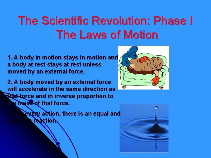 The Scientific Revolution: Phase I The Laws of Motion 1. A body in motion