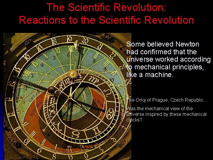 The Scientific Revolution: Reactions to the Scientific Revolution Some believed Newton had confirmed that