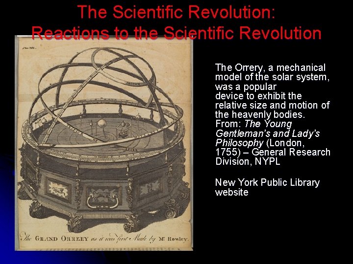 The Scientific Revolution: Reactions to the Scientific Revolution The Orrery, a mechanical model of