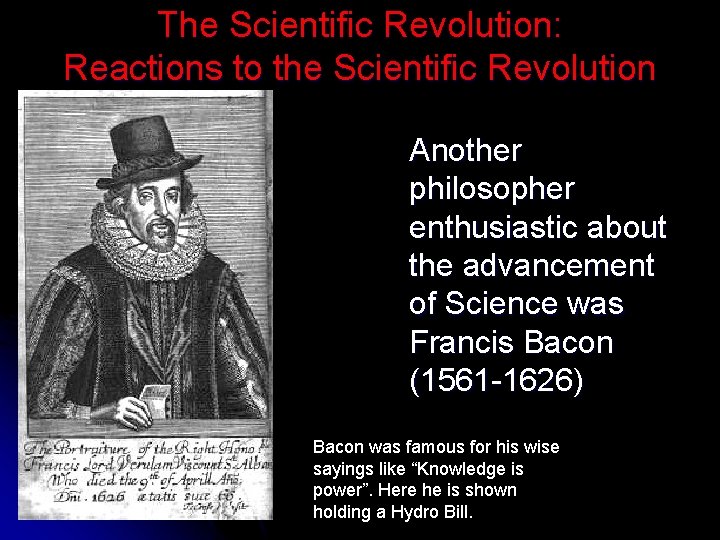 The Scientific Revolution: Reactions to the Scientific Revolution Another philosopher enthusiastic about the advancement