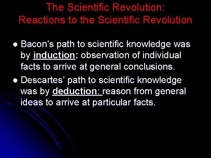 The Scientific Revolution: Reactions to the Scientific Revolution Bacon’s path to scientific knowledge was