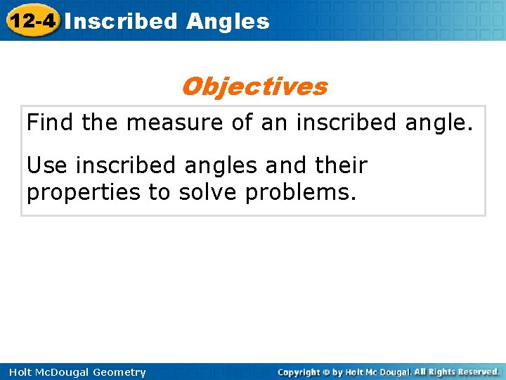 12 -4 Inscribed Angles Objectives Find the measure of an inscribed angle. Use inscribed
