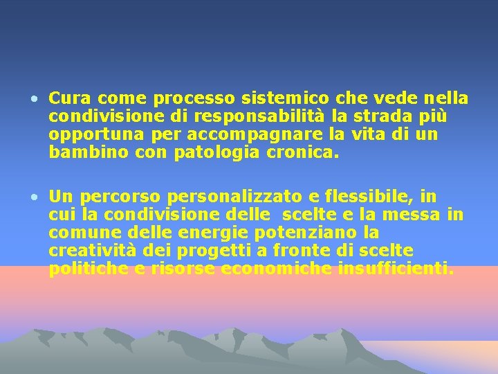  • Cura come processo sistemico che vede nella condivisione di responsabilità la strada