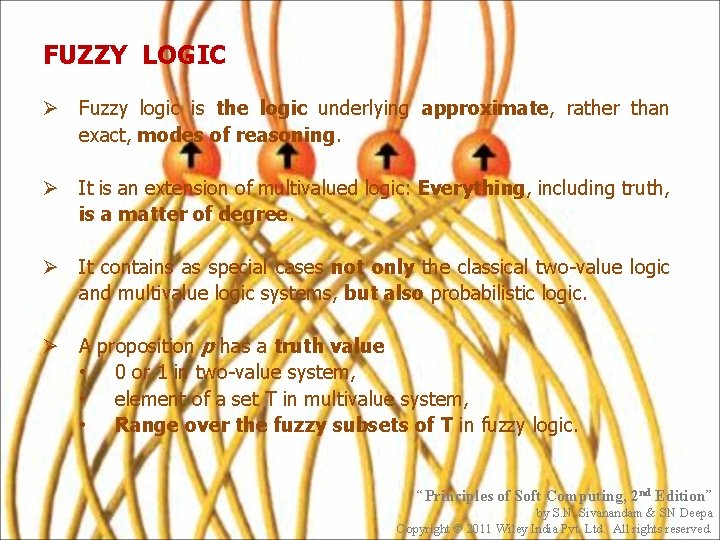 FUZZY LOGIC Ø Fuzzy logic is the logic underlying approximate, rather than exact, modes