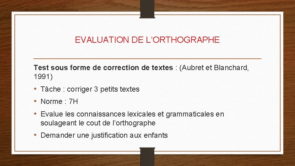 EVALUATION DE L’ORTHOGRAPHE Test sous forme de correction de textes : (Aubret et Blanchard,
