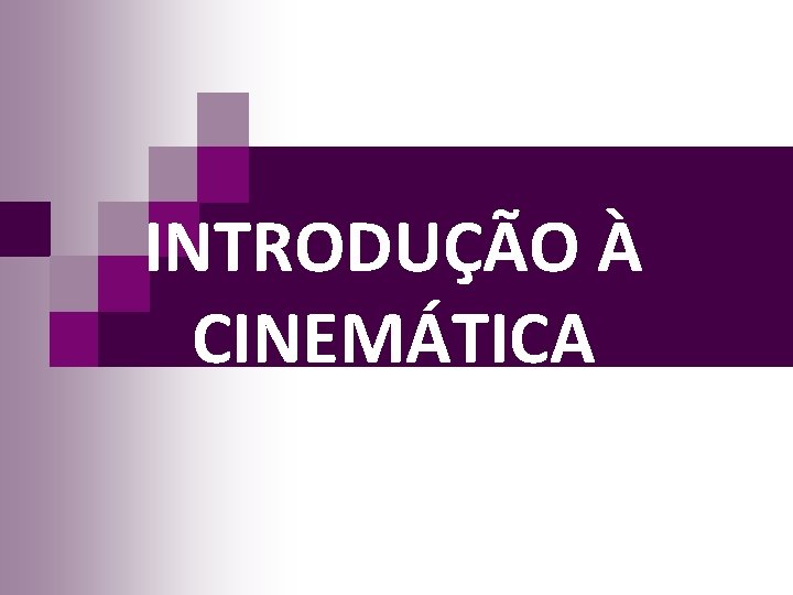 INTRODUÇÃO À CINEMÁTICA 