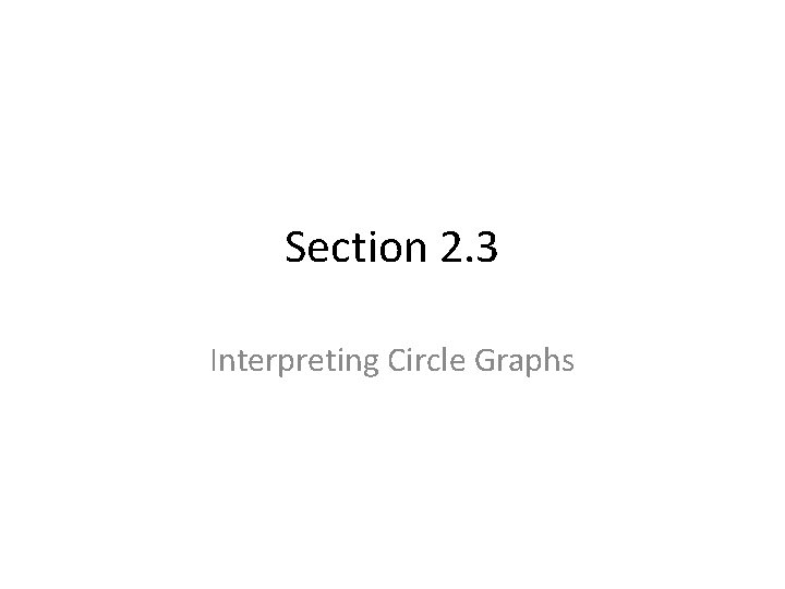 Section 2. 3 Interpreting Circle Graphs 