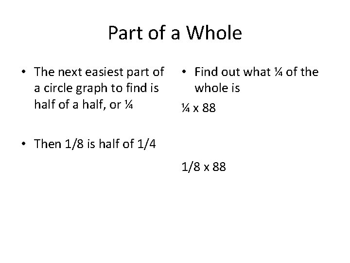 Part of a Whole • The next easiest part of a circle graph to