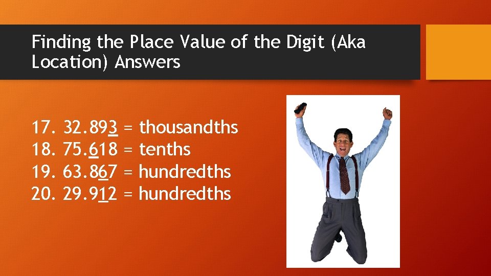 Finding the Place Value of the Digit (Aka Location) Answers 17. 18. 19. 20.