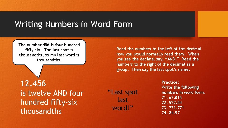 Writing Numbers in Word Form The number 456 is four hundred fifty-six. The last