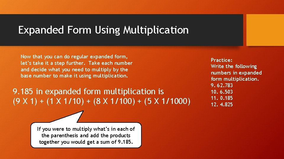 Expanded Form Using Multiplication Now that you can do regular expanded form, let’s take