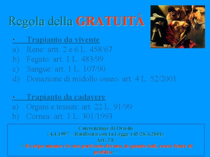 Regola della GRATUITÀ a) b) c) d) Trapianto da vivente Rene: artt. 2 e