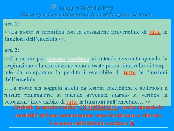 Legge 578/29. 12. 1993 Norme per l’accertamento e la certificazione di morte art. 1: