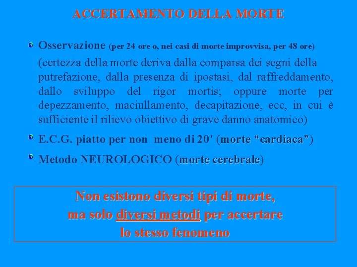 ACCERTAMENTO DELLA MORTE Osservazione (per 24 ore o, nei casi di morte improvvisa, per