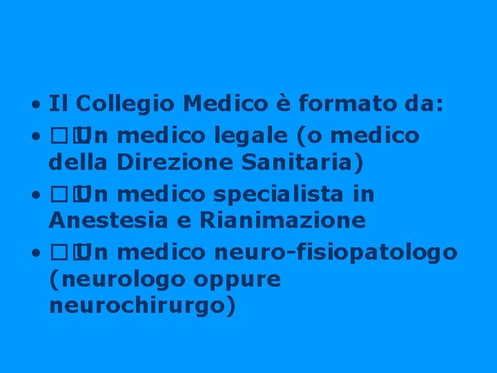  • Il Collegio Medico è formato da: • �� Un medico legale (o