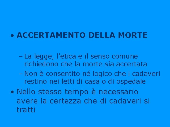  • ACCERTAMENTO DELLA MORTE – La legge, l’etica e il senso comune richiedono