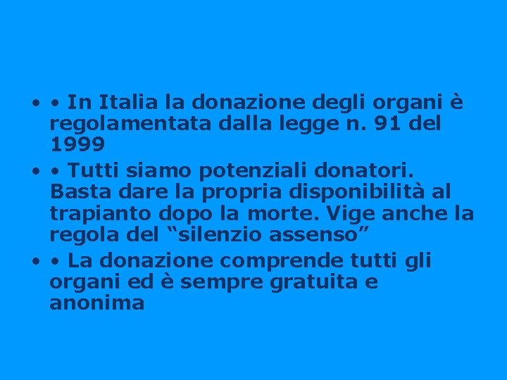  • • In Italia la donazione degli organi è regolamentata dalla legge n.