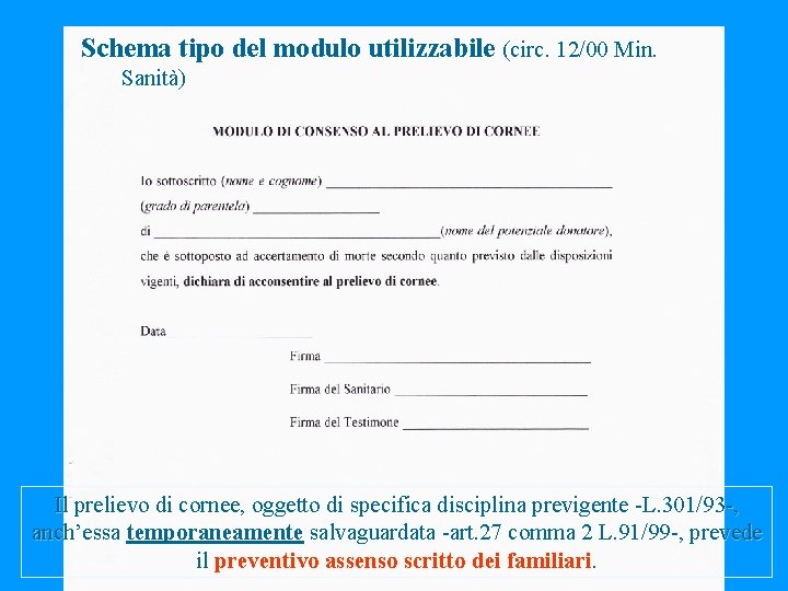 Schema tipo del modulo utilizzabile (circ. 12/00 Min. Sanità) Il prelievo di cornee, oggetto