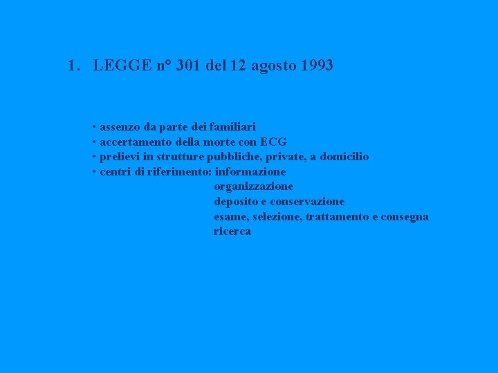 1. LEGGE n° 301 del 12 agosto 1993 • assenzo da parte dei familiari